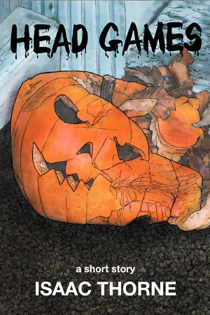 Smashed jack-o-lantern. Text above reads HEAD GAMES. Text below reads "a short story ISAAC THORNE"